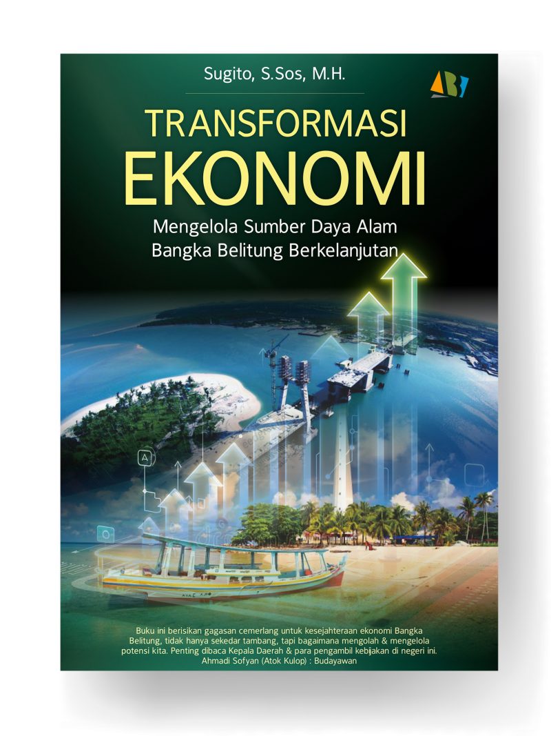 TRANSFORMASI EKONOMI; Mengelola Sumber Daya Alam Bangka Belitung Berkelanjutan