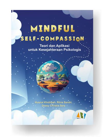Mindful Self-Compassion; Teori dan Aplikasi untuk Kesejahteraan Psikologis