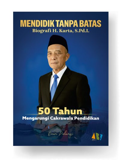 Mendidik Tanpa Batas; BIOGRAFI H. KARTA, S.Pd.I. 50 Tahun Mengarungi Cakrawala Dunia Pendidikan