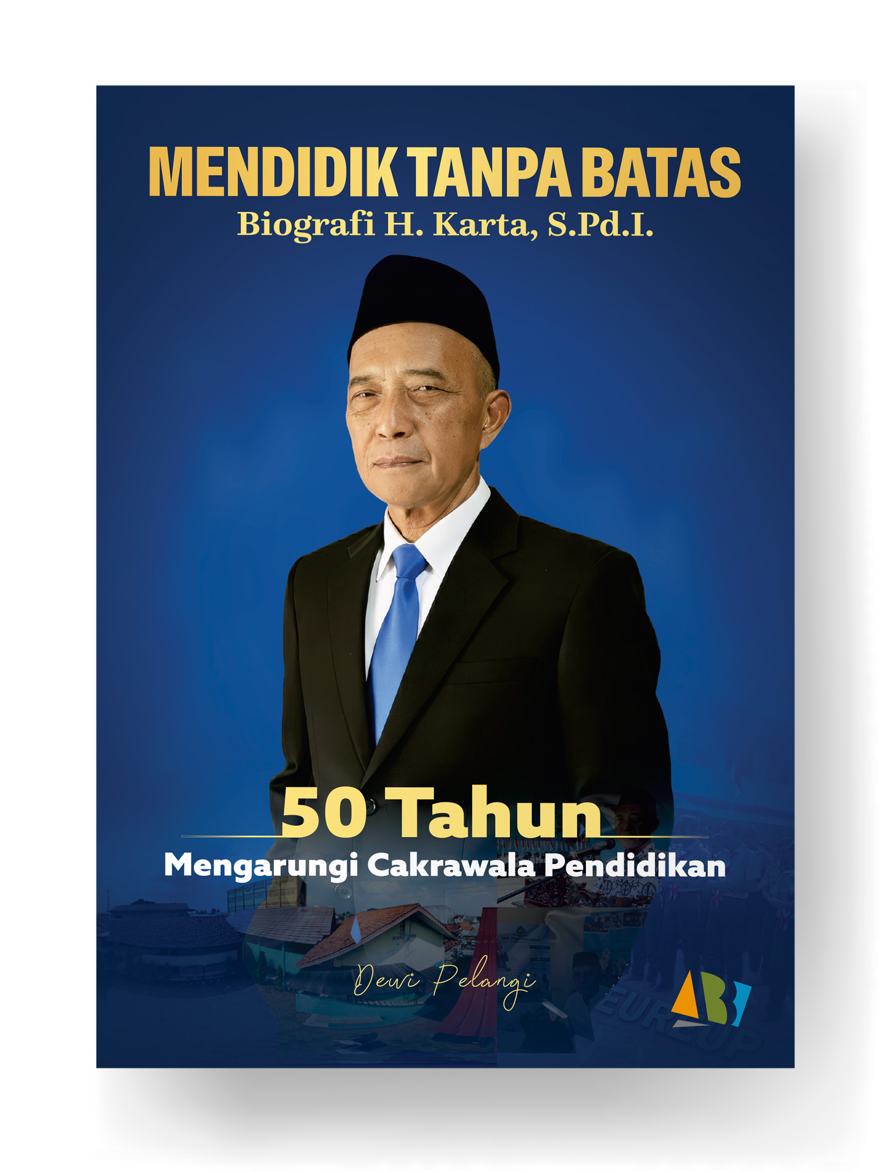 Mendidik Tanpa Batas; BIOGRAFI H. KARTA, S.Pd.I. 50 Tahun Mengarungi Cakrawala Dunia Pendidikan