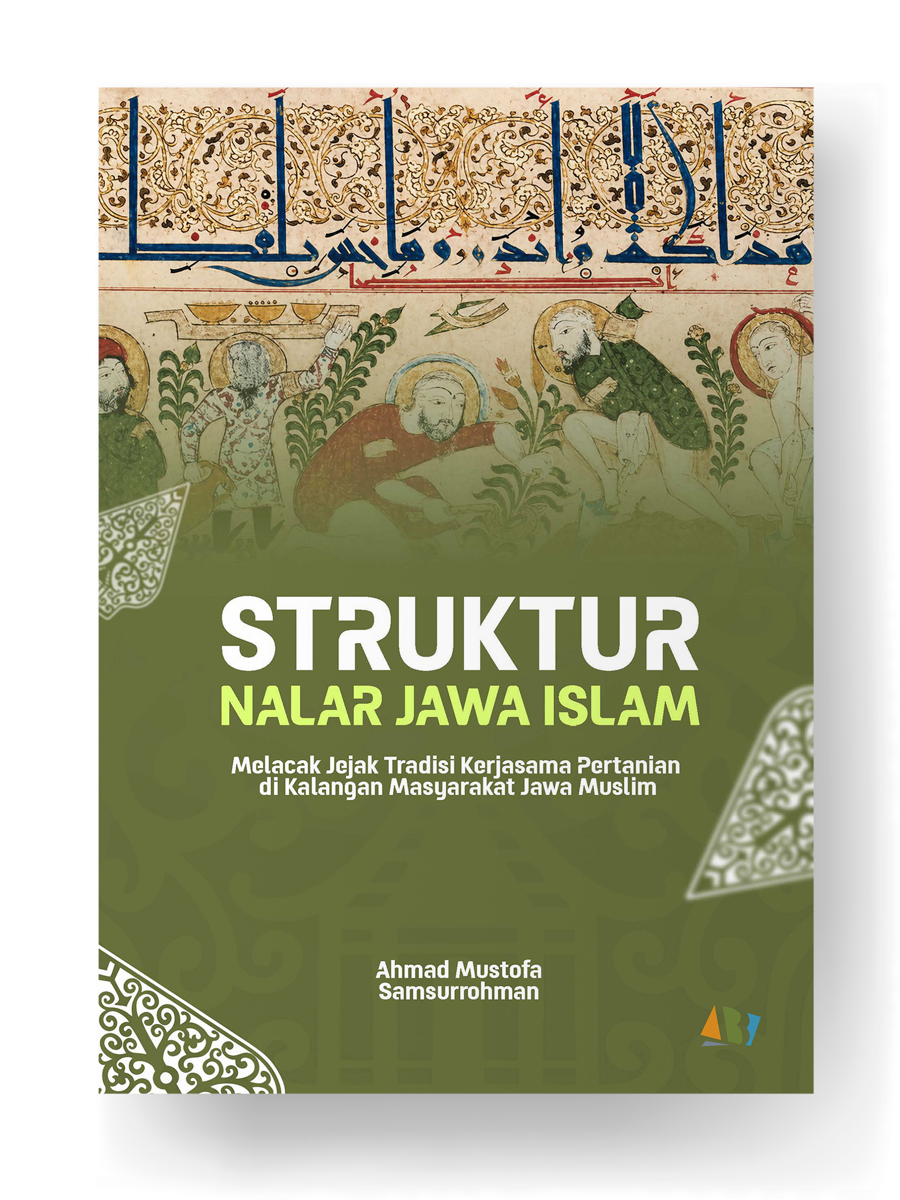 STRUKTUR NALAR JAWA ISLAM; Melacak Jejak Tradisi Kerjasama Pertanian di Kalangan Masyarakat Jawa Muslim
