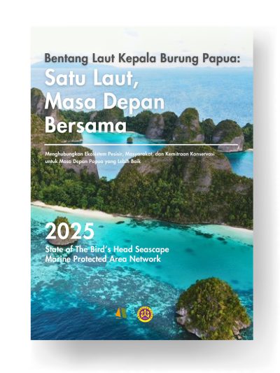 Bentang Laut Kepala Burung Papua: Satu Laut, Masa Depan Bersama; Menghubungkan Ekosistem Pesisir, Masyarakat, dan Kemitraan Konservasi untuk Masa Depan Papua yang Lebih Baik
