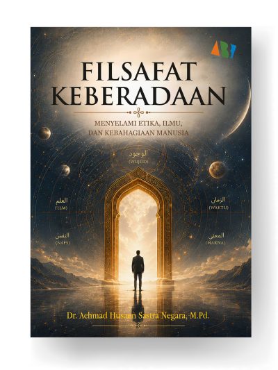 FILSAFAT KEBERADAAN; Menyelami Etika, Ilmu, dan Kebahagiaan Manusia