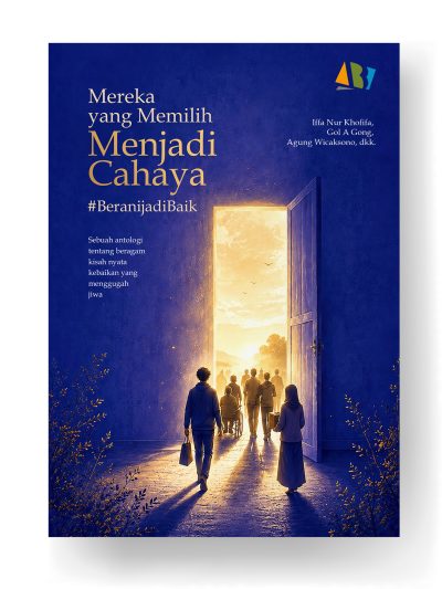 Mereka yang Memilih; MENJADI CAHAYA #Beranijadibaik