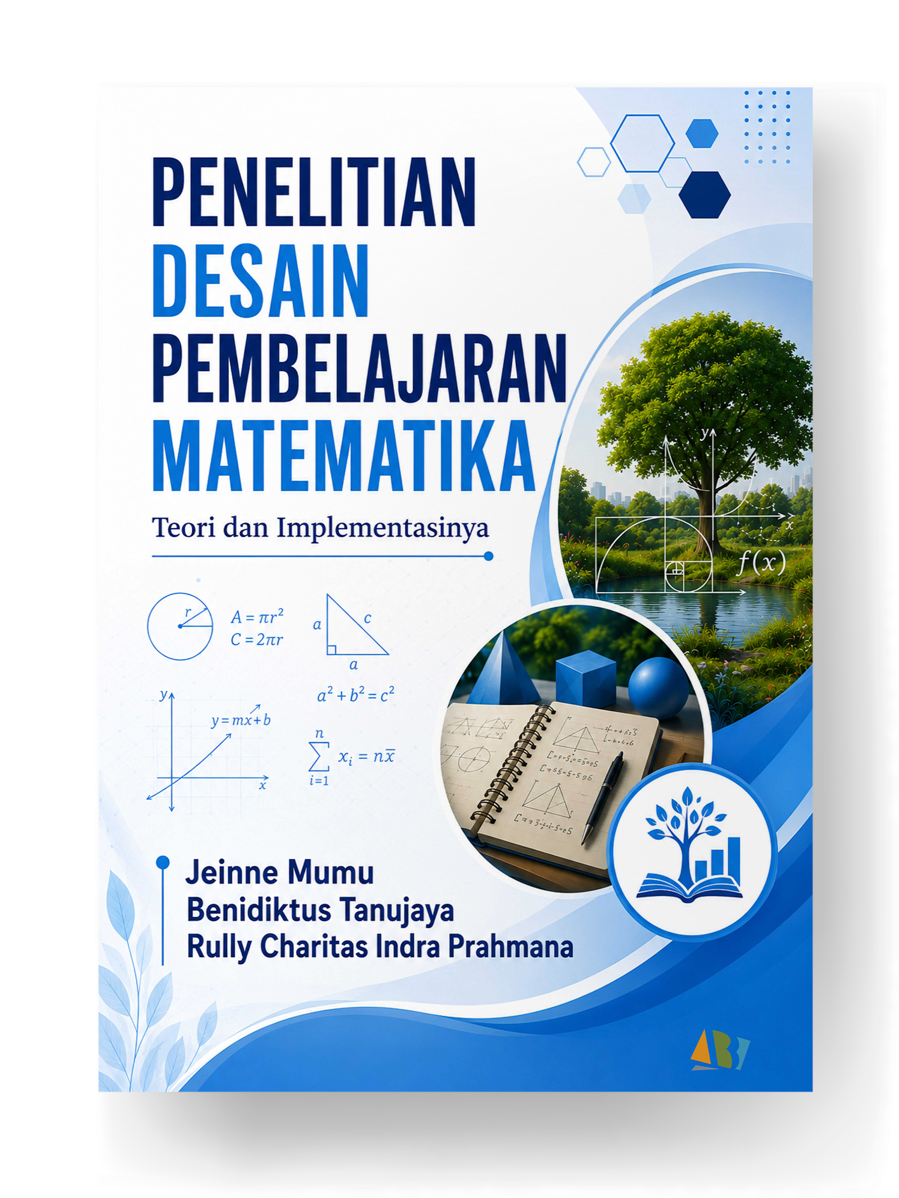 PENELITIAN DESAIN PEMBELAJARAN MATEMATIKA; Teori dan Implementasinya