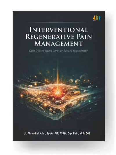 INTERVENTIONAL REGENERATIVE PAIN MANAGEMENT; Cara Dokter Nyeri Berpikir Secara Regeneratif