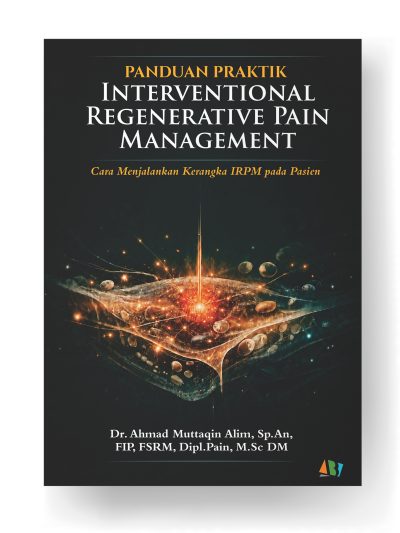 PANDUAN PRAKTIK INTERVENTIONAL REGENERATIVE PAIN MANAGEMENT; Cara Menjalankan Kerangka IRPM pada Pasien